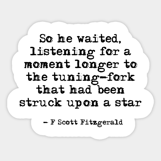 Tuning-fork that had been struck upon a star - Fitzgerald quote Sticker by peggieprints